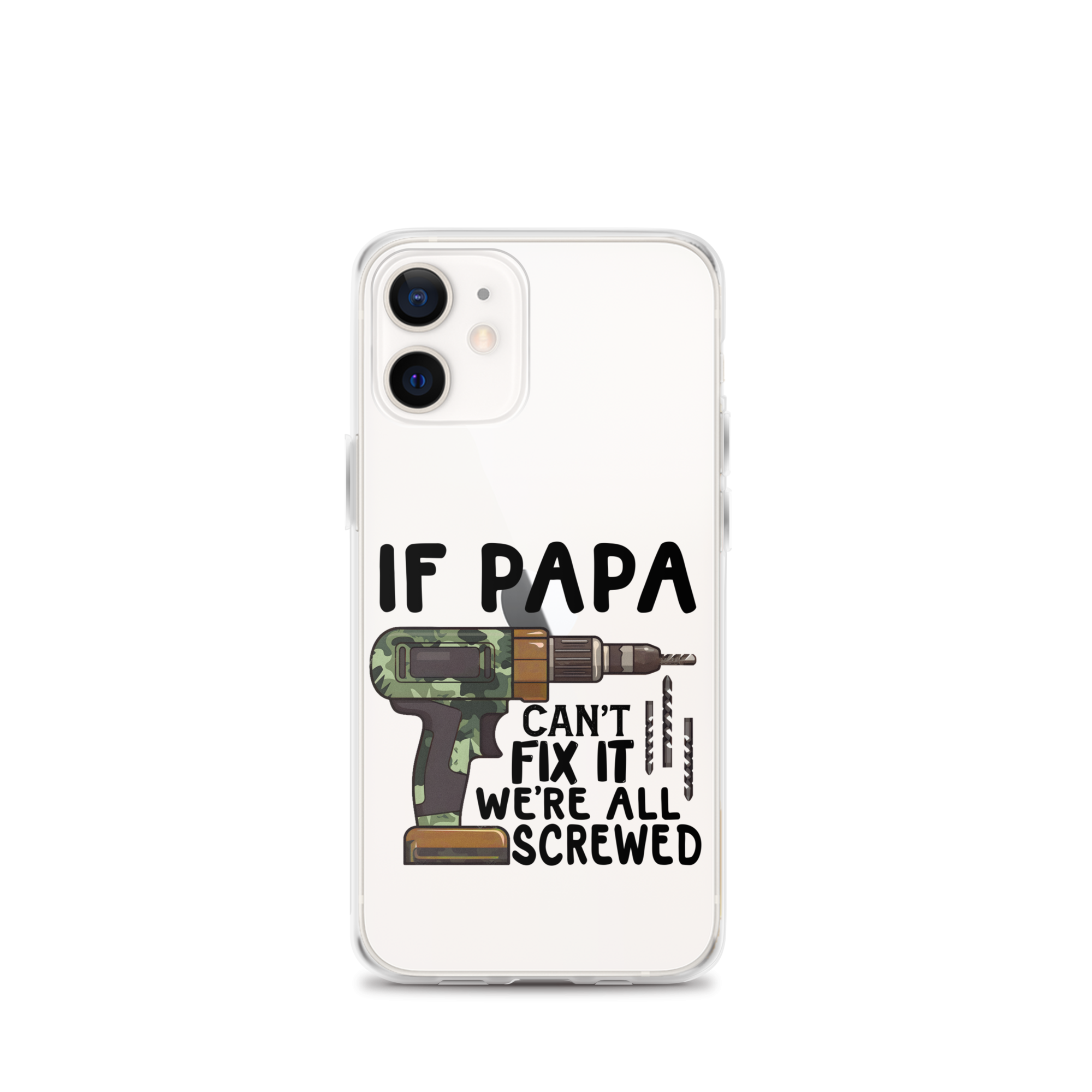 If Papa Can't Fix It We're All Screwed Clear Case for iPhone®