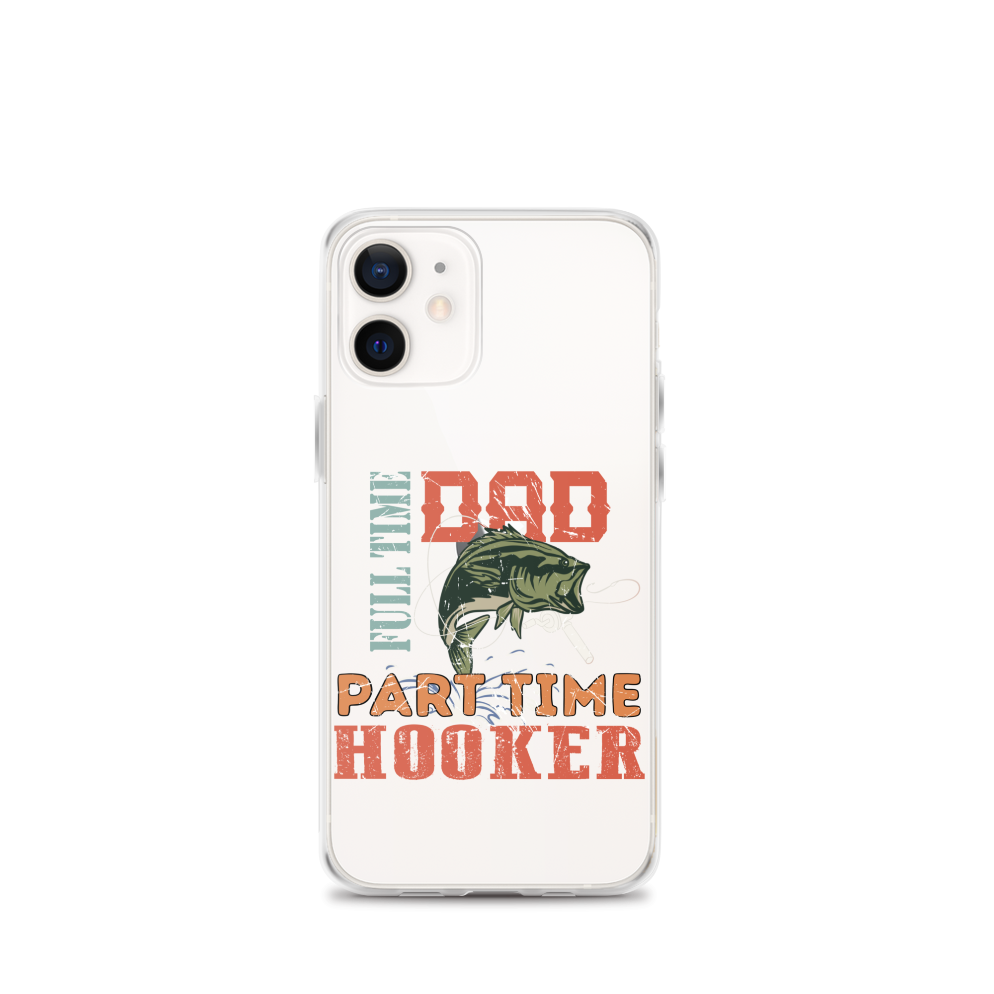 Dad Full Time Part Time Hooker Clear Case for iPhone®