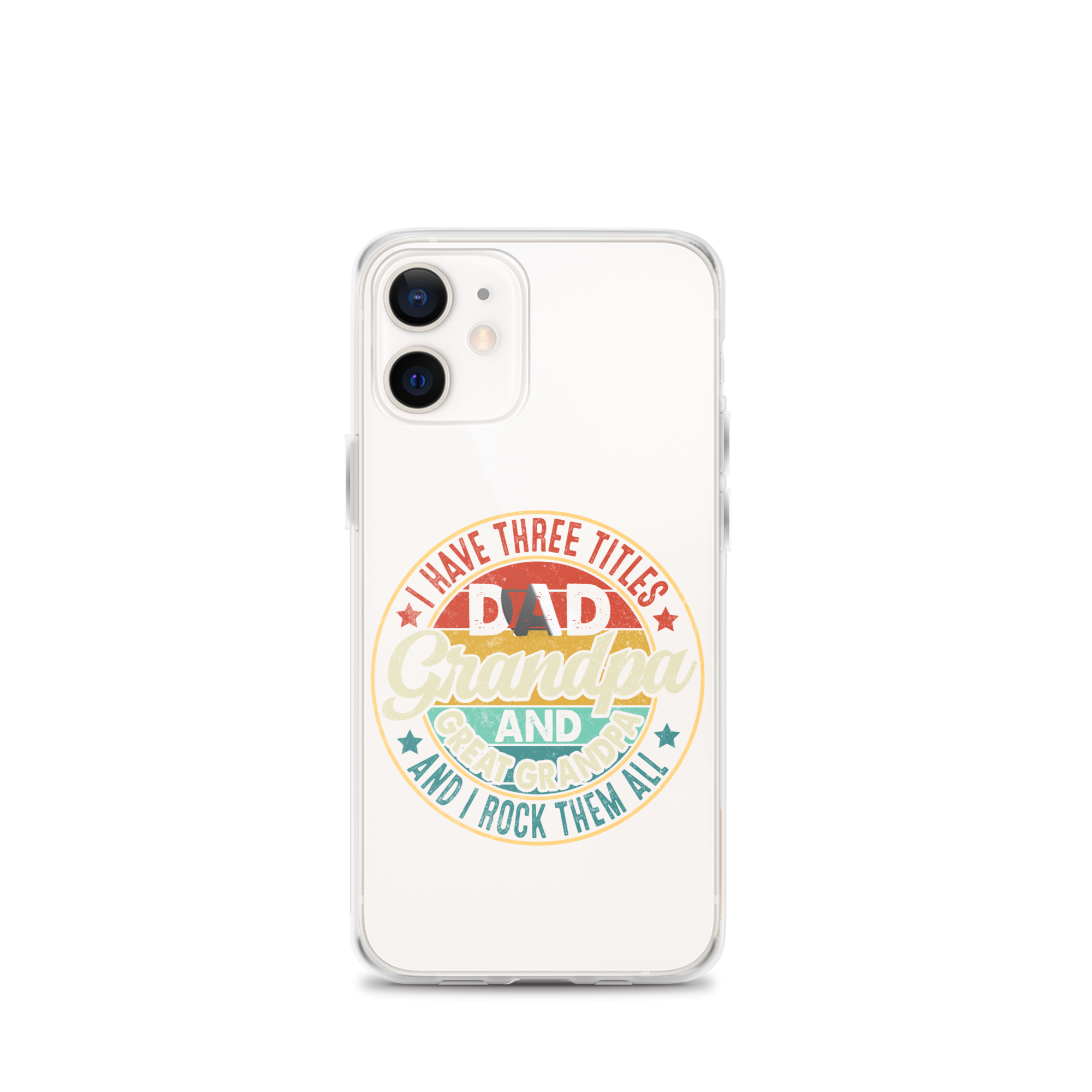 I Have Three Titles Dad Grandpa And Great Grandpa And I Rock Them All Clear Case for iPhone®