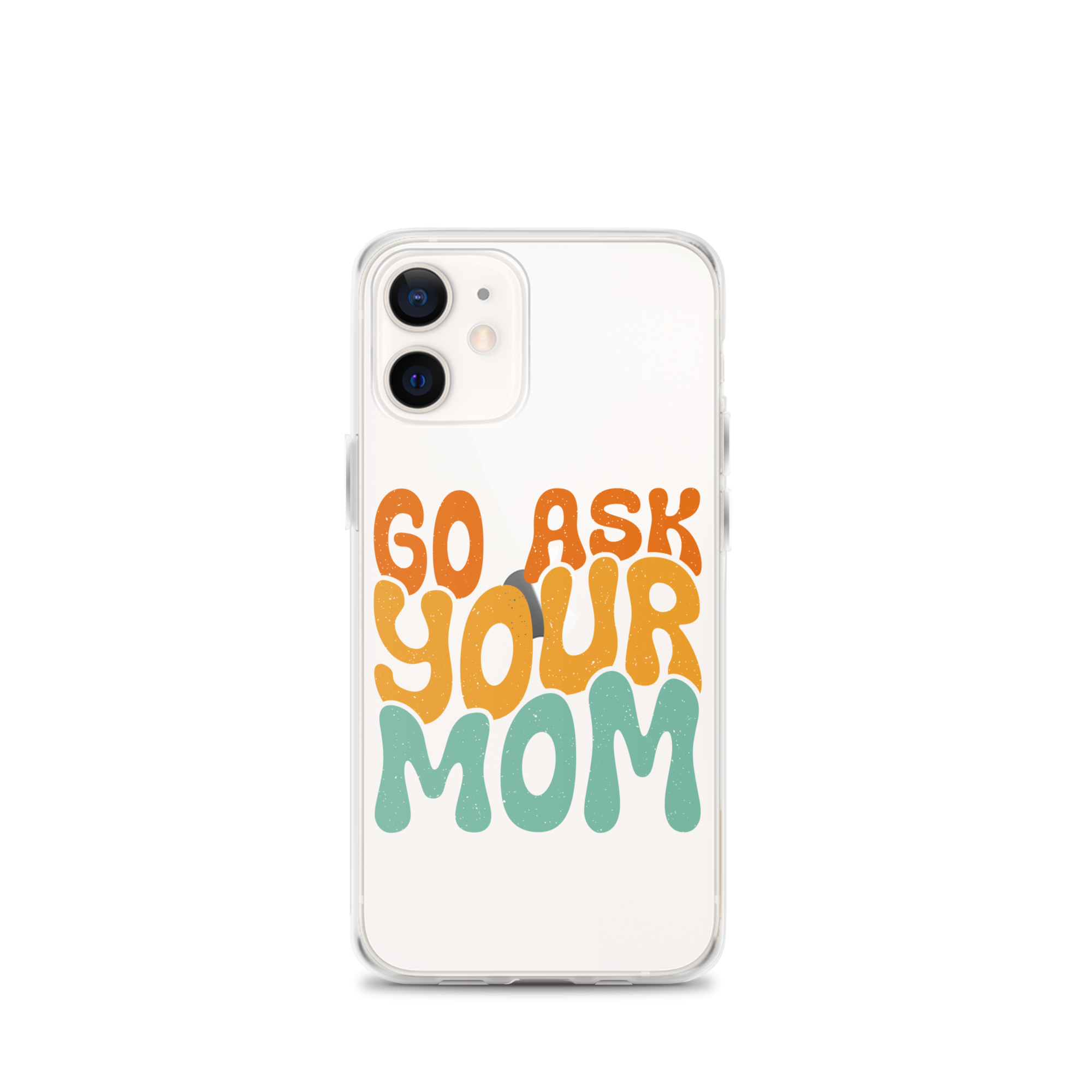 Go Ask Your Mom Clear Case for iPhone®