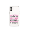 Any Woman Can Be A Mother But It Takes A Badass Mom To Be A Dad Too Clear Case for iPhone®