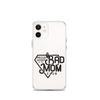 Proud Member Of The Bad Mom Club Clear Case for iPhone®