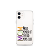 Proud Member Of The Bad Moms Club Clear Case for iPhone®