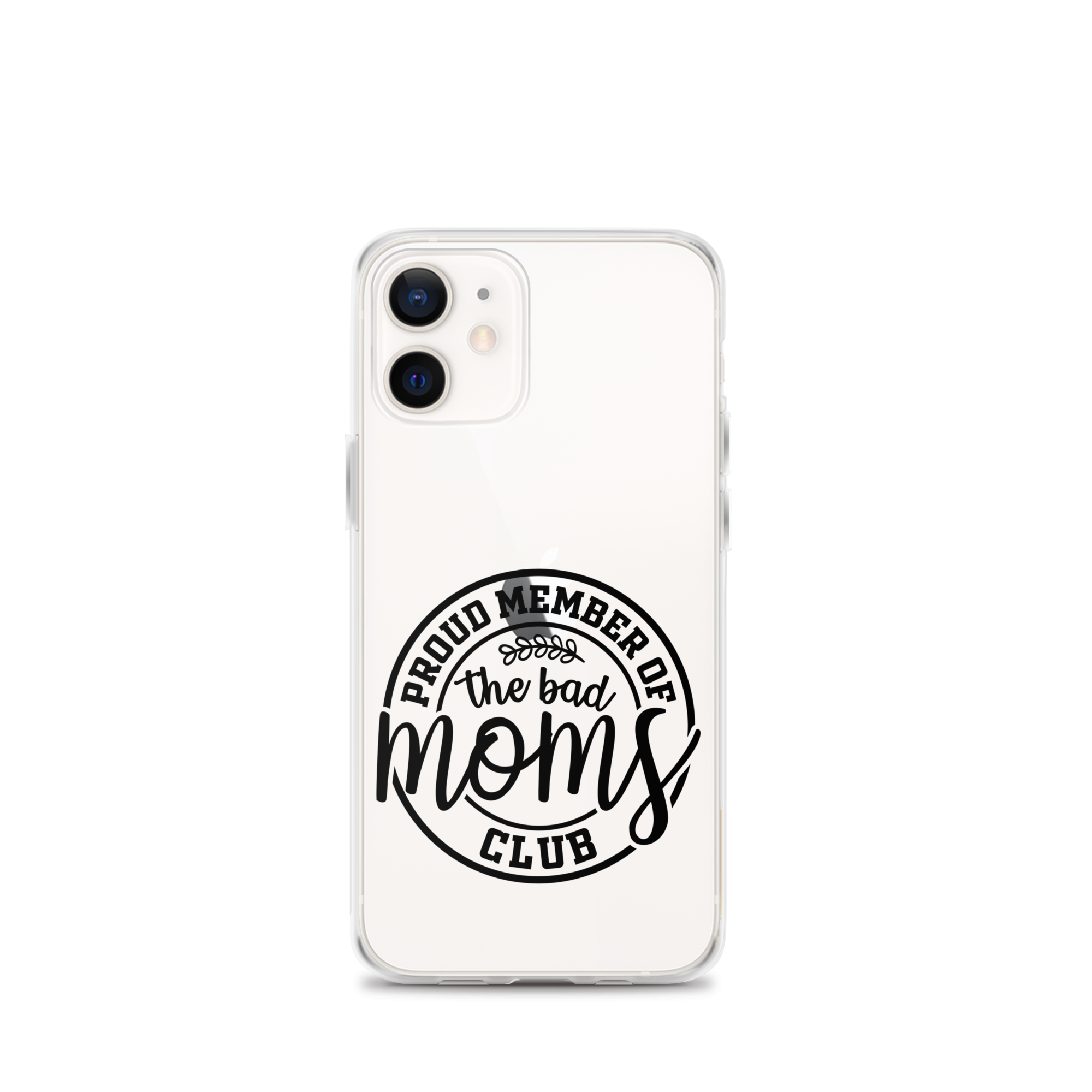 Proud Member Of The Bad Moms Club Clear Case for iPhone®