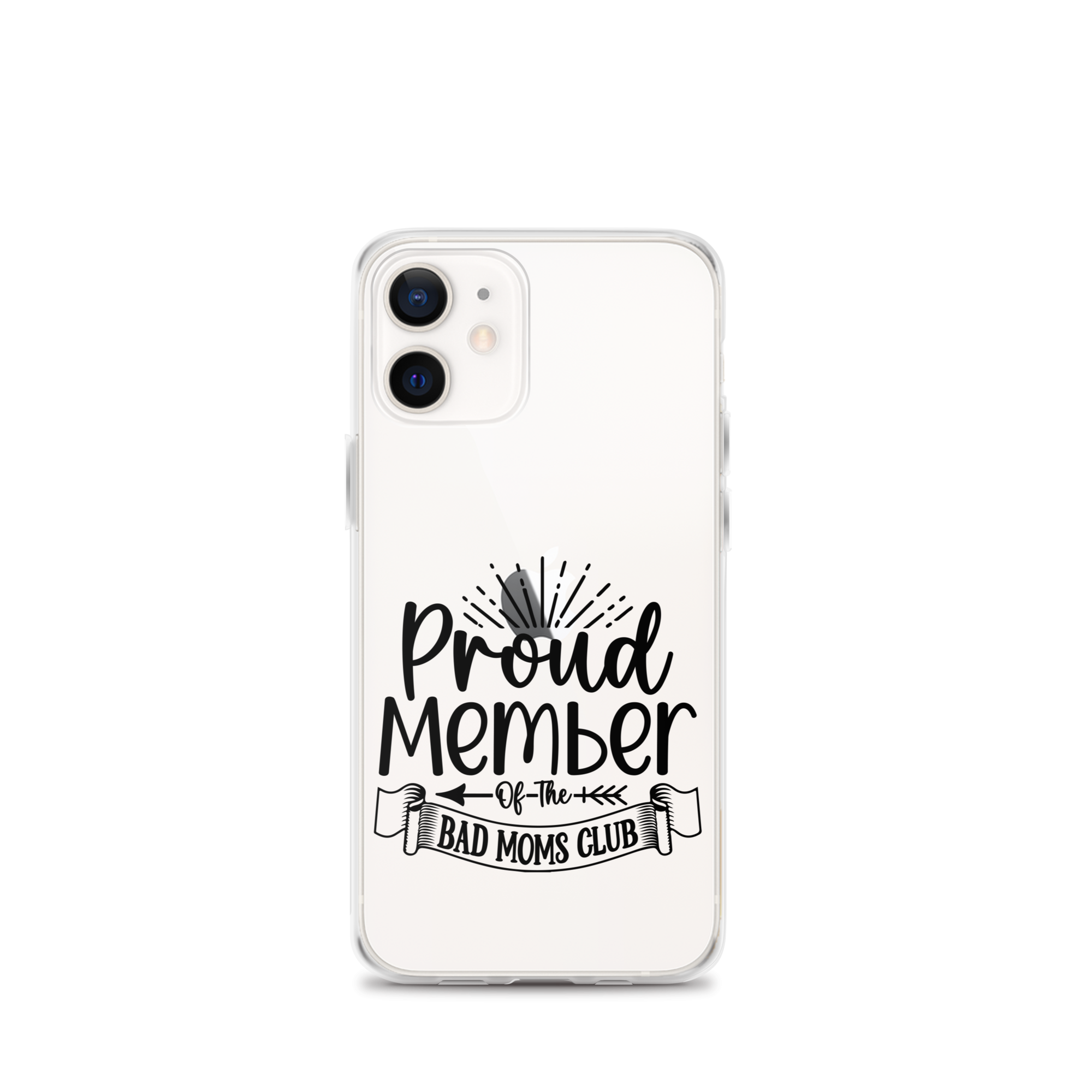 Proud Member Of The Bad Moms Club Clear Case for iPhone®