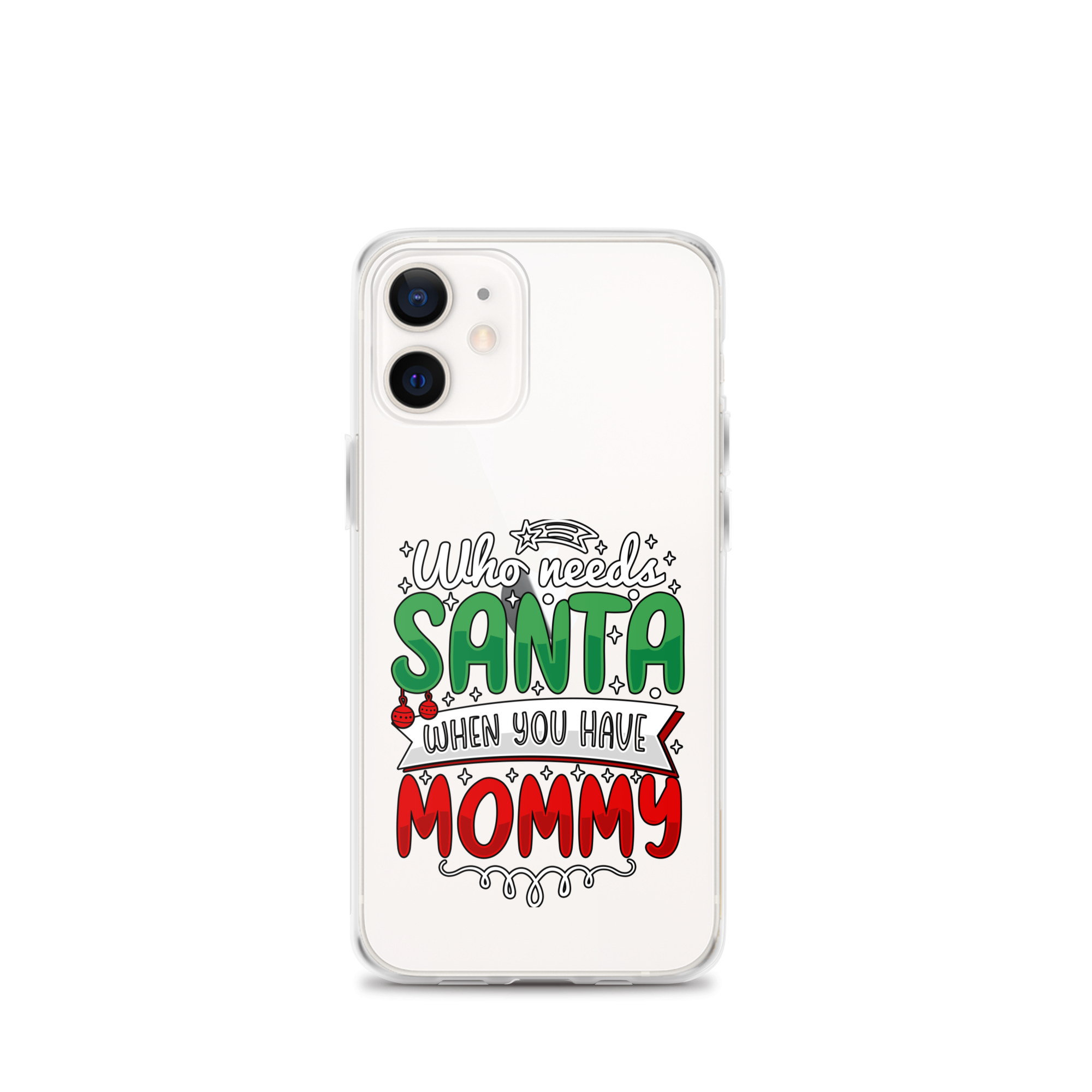 Who Needs Santa When You Have Mommy Clear Case for iPhone®