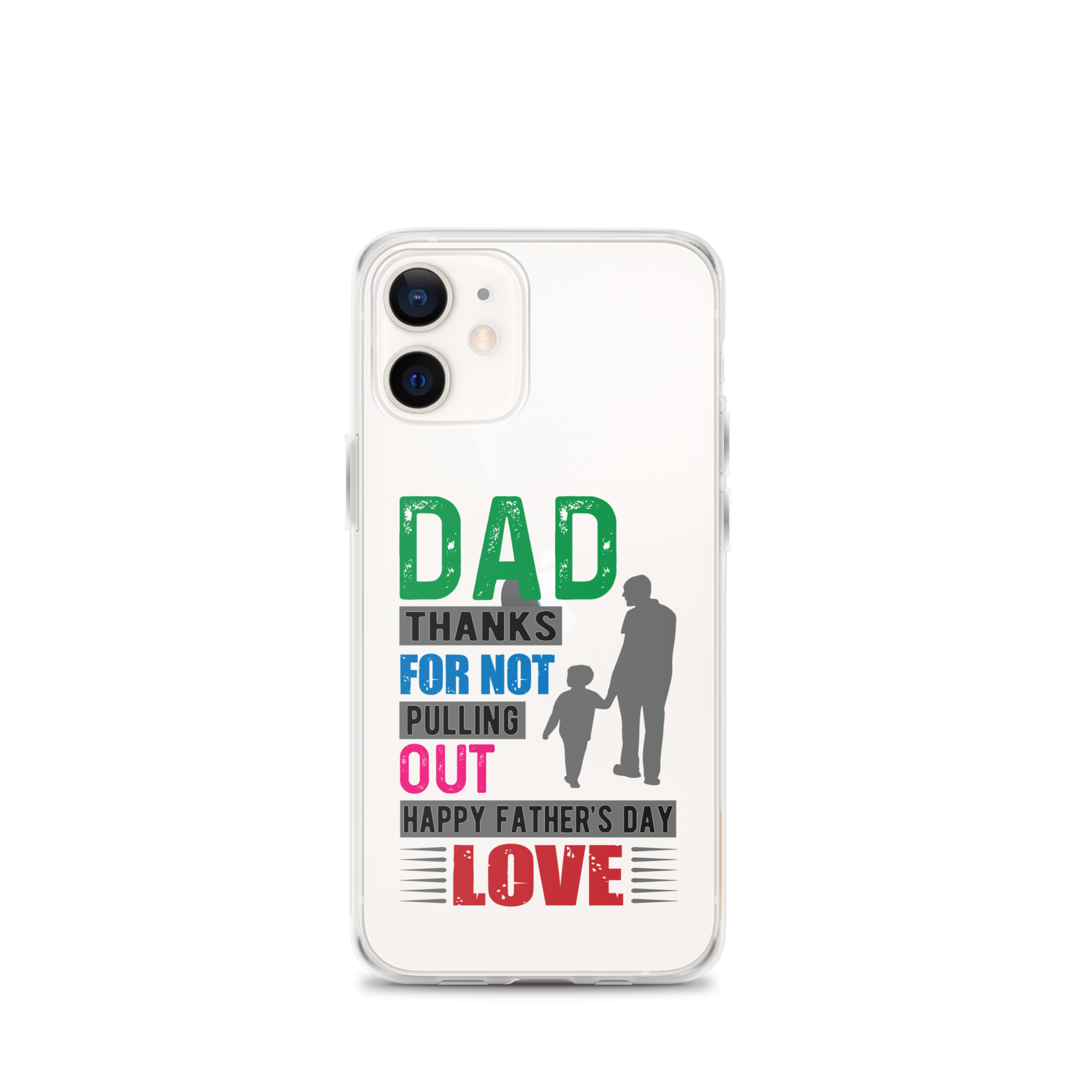 Dad Thanks For Not Pulling Out, Happy Father's Day, Love  Clear Case for iPhone®