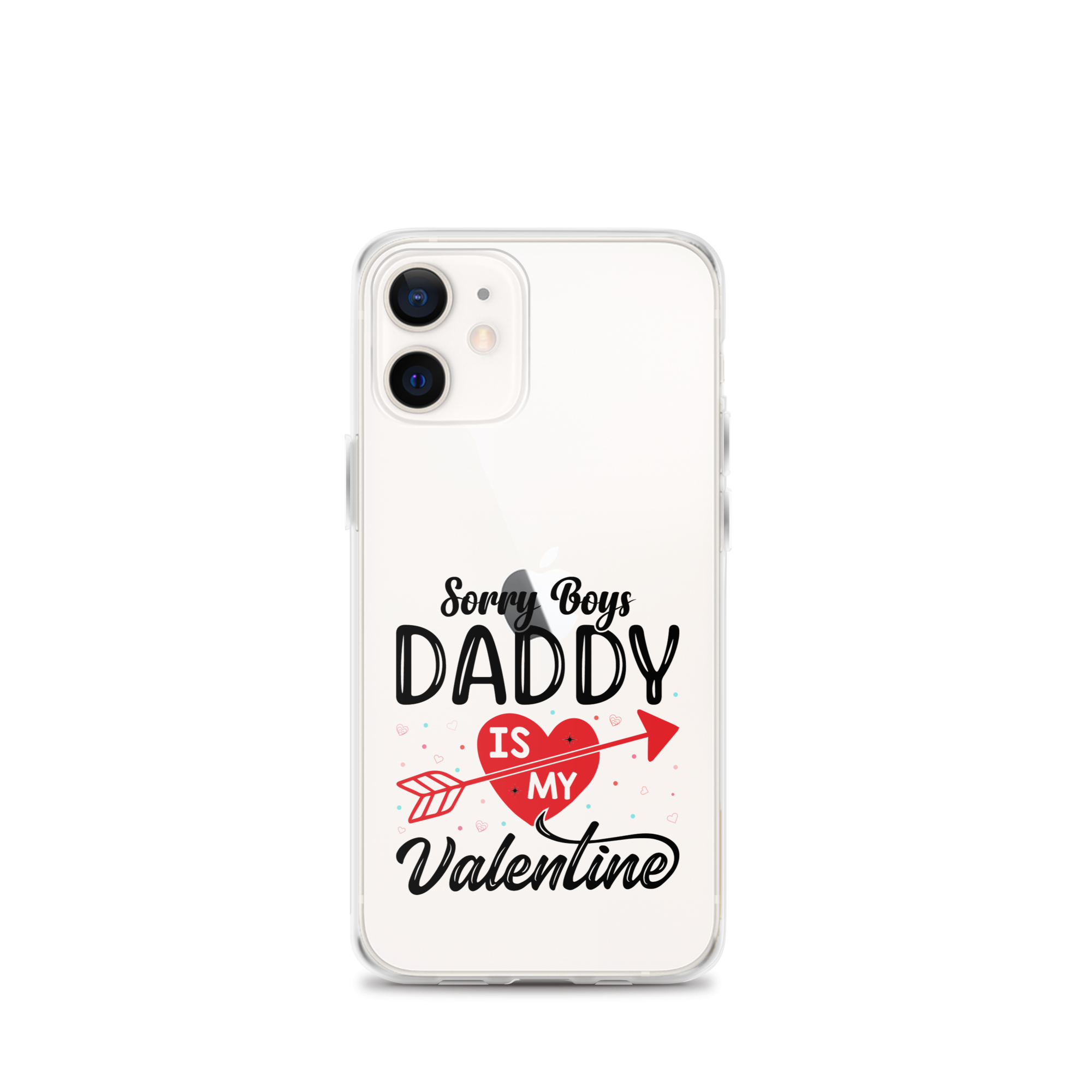 Sorry Boys Daddy Is My Valentine Clear Case for iPhone®