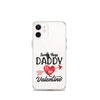 Sorry Boys Daddy Is My Valentine Clear Case for iPhone®