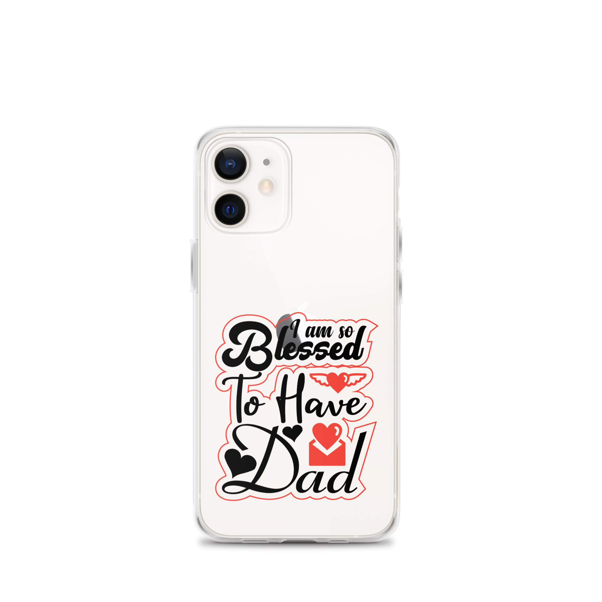 I Am So Blessed To Have Dad Clear Case for iPhone®