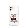 My Son Is My Valentine Clear Case for iPhone®