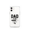 Dad To Be Clear Case for iPhone®