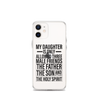 My Daughter Is Only Allowed Three Male Friends: The Father, The Son And The Holy Spirit Clear Case for iPhone®