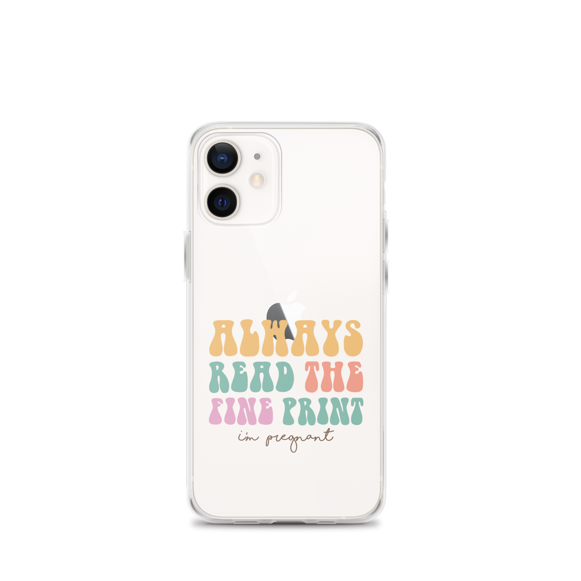 Always Read The Fine Print I'm Pregnant Clear Case for iPhone®