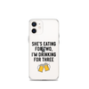 She Is Eating For Two, I'm Drinking For Three Clear Case for iPhone®