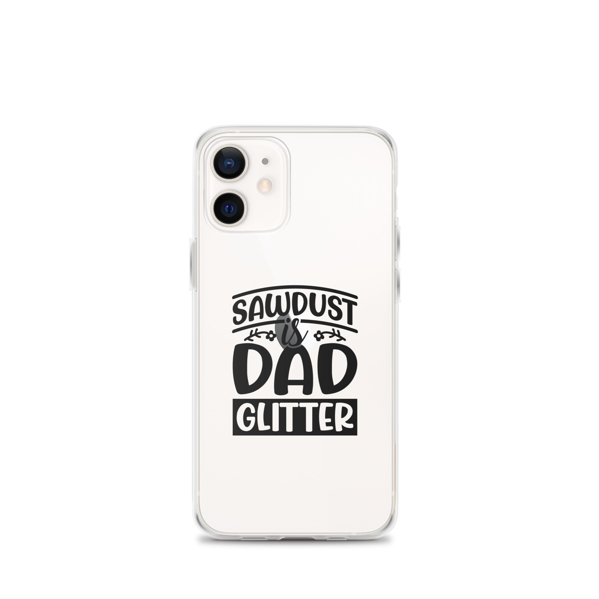 Sawdust Is Dad Glitter Clear Case for iPhone®