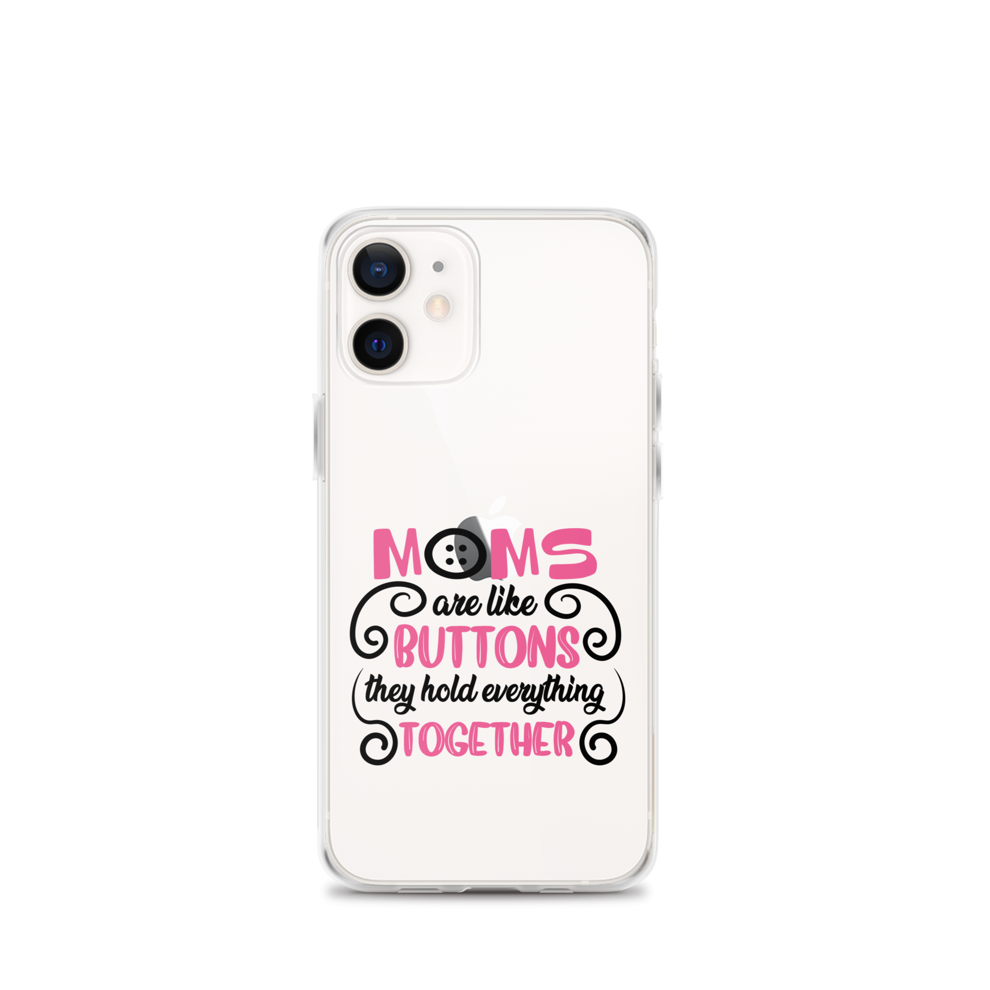 Moms Are Like Buttons They Hold Everything Together Clear Case for iPhone®