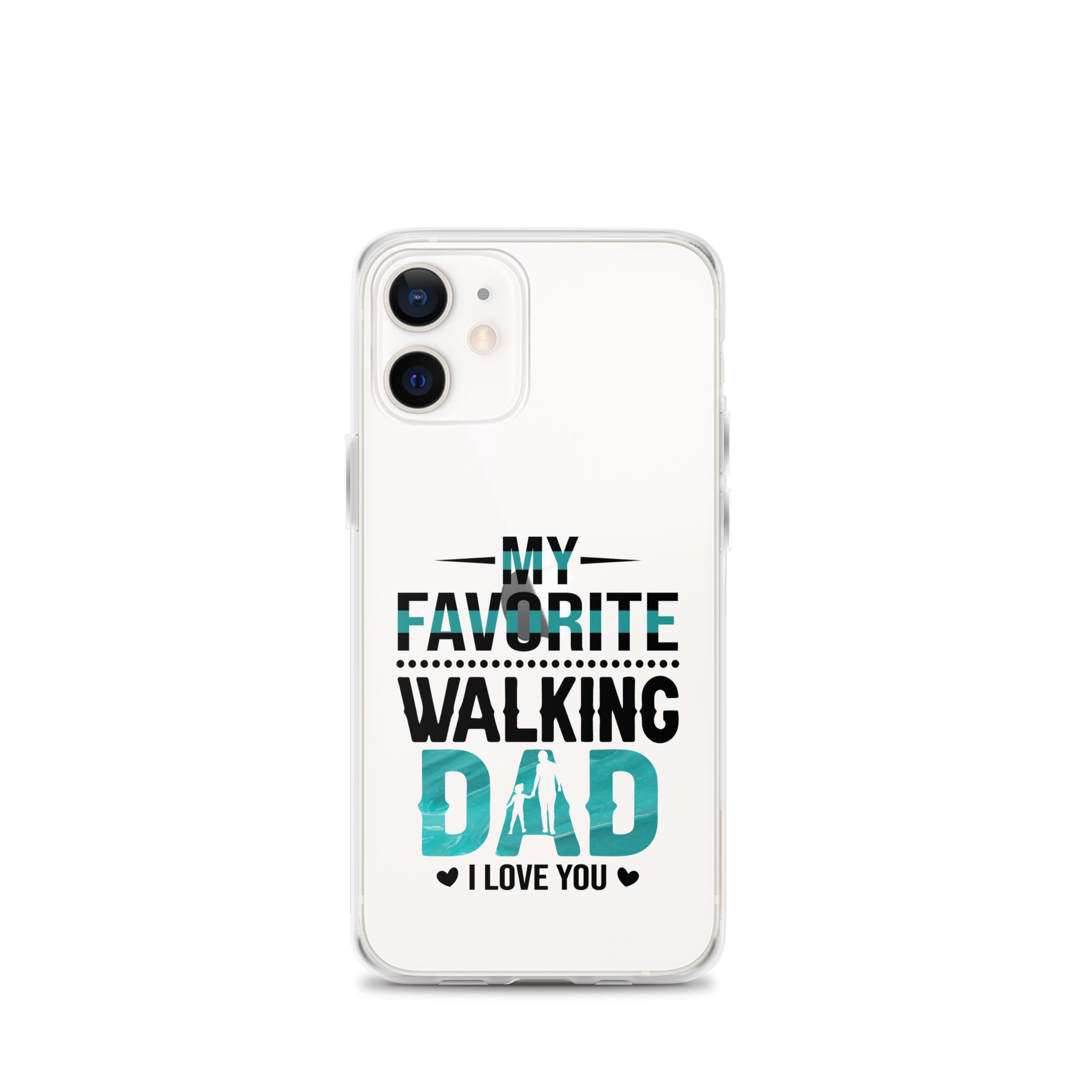 My Favorite Walking Dad, I Love You Clear Case for iPhone®