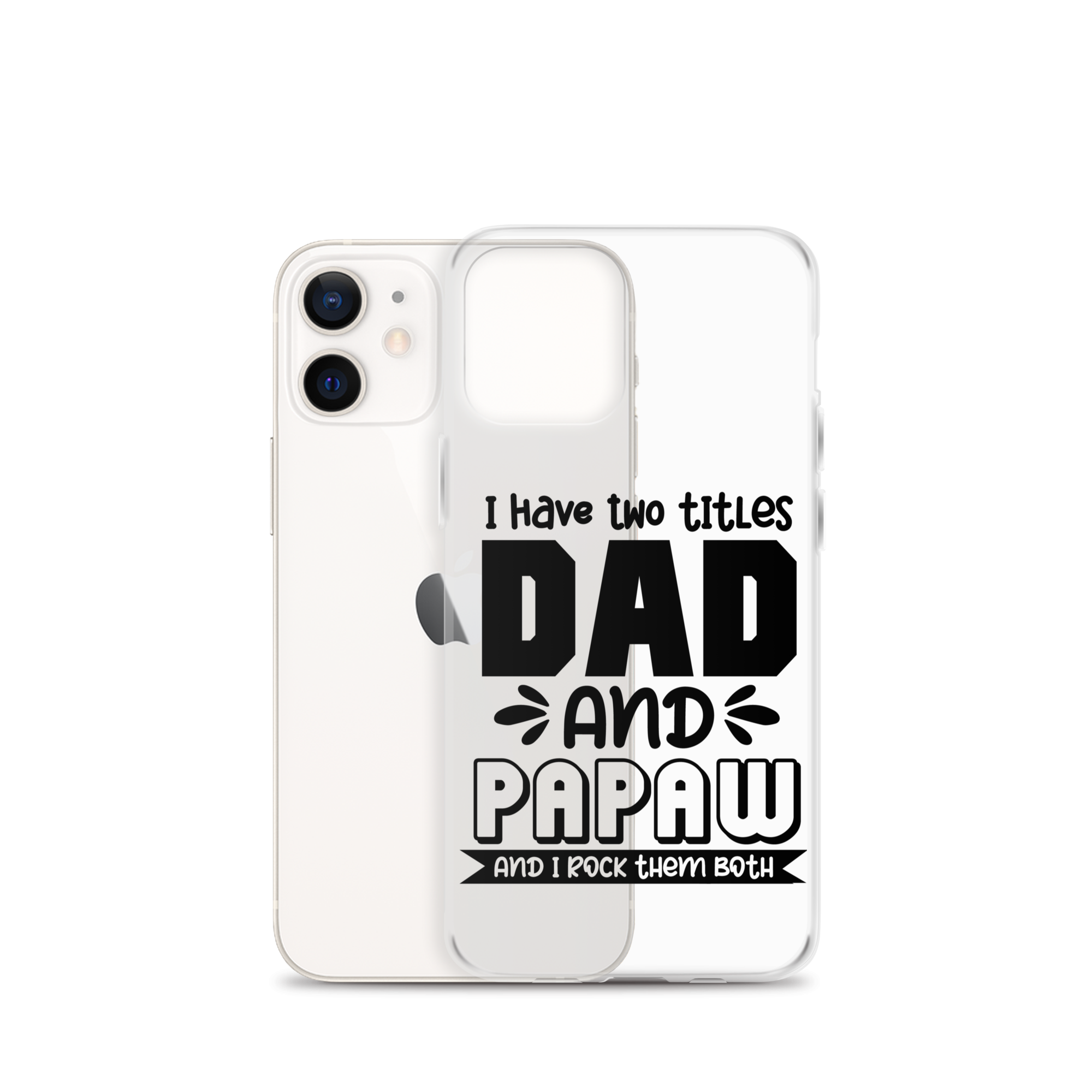 I Have Two Titles Dad And Papaw And I Rock Them Both Clear Case for iPhone®