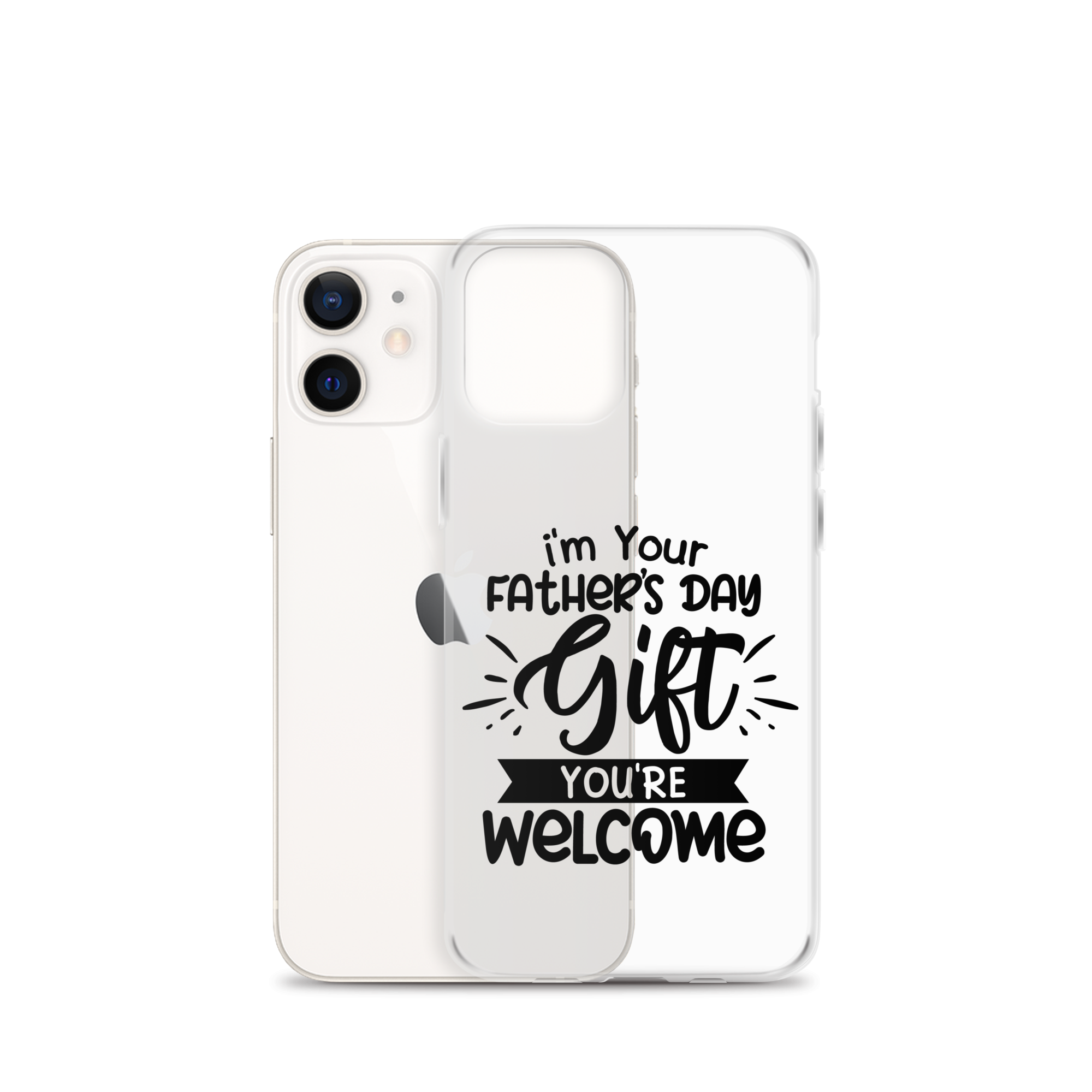 I'm Your Father's Day Gift You're Welcome Clear Case for iPhone®