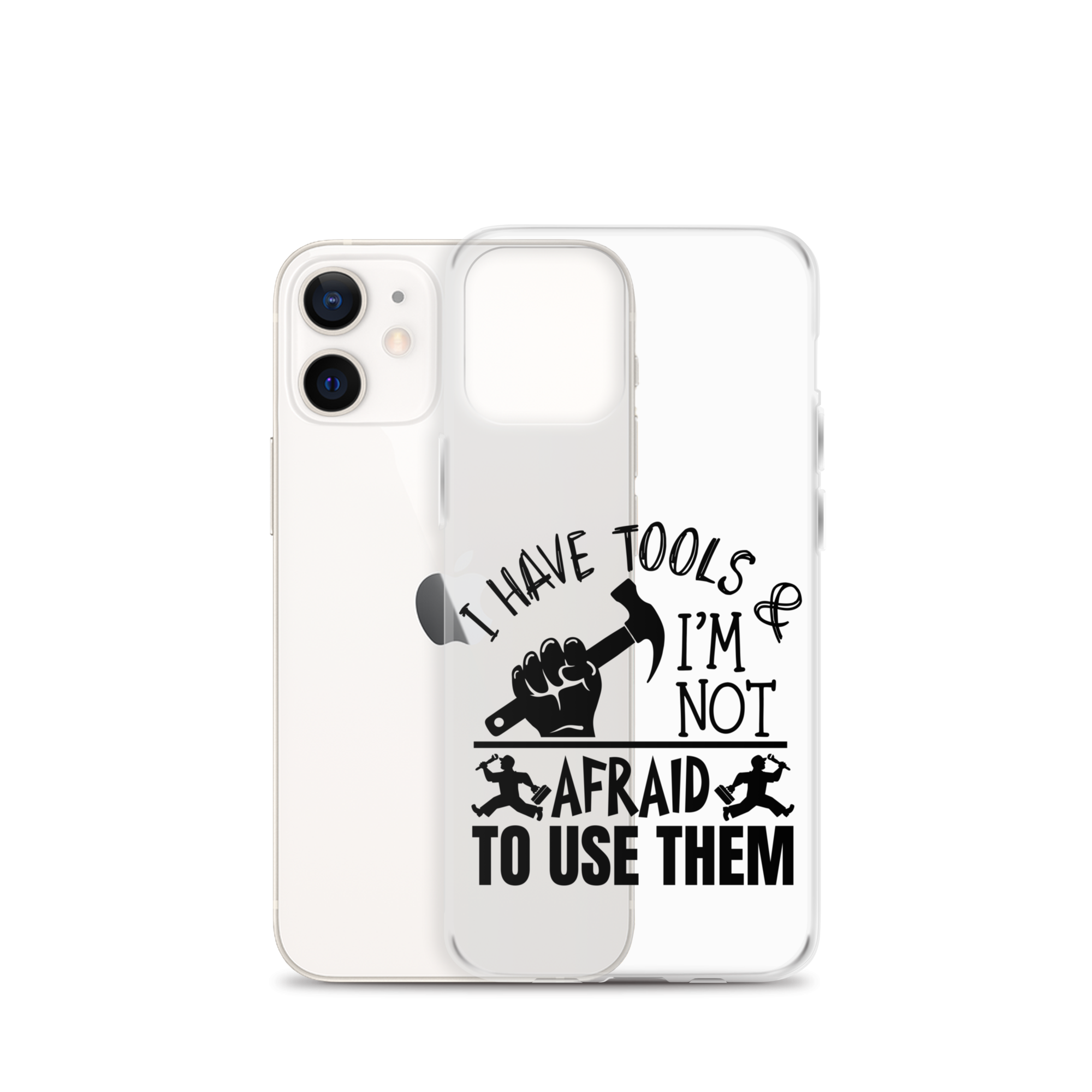 I Have Tools & I'm Not Afraid To Use Them Clear Case for iPhone®