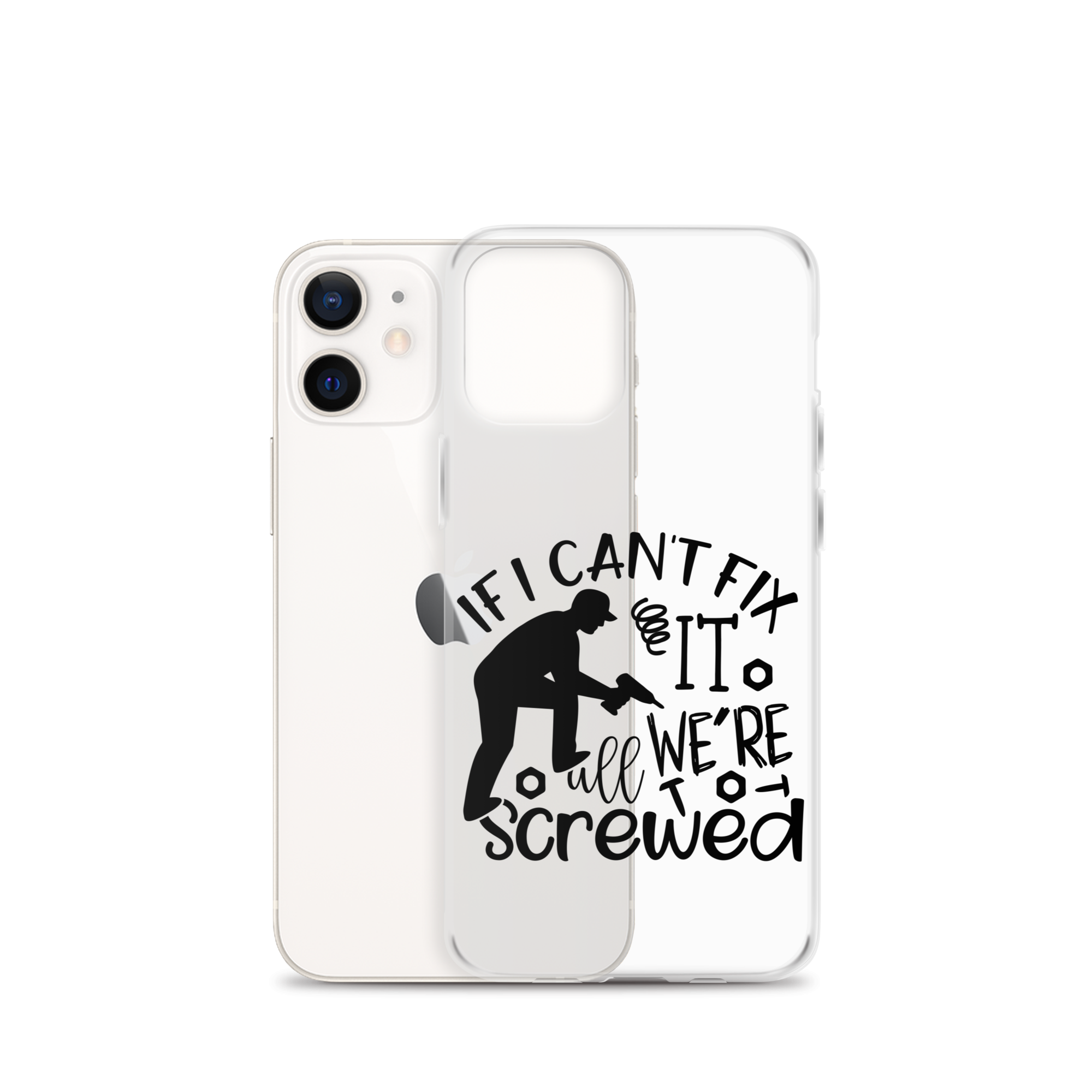 If I Can't Fix It We're All Screwed Clear Case for iPhone®