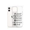 Funny Patient Strong Happy Devoted Brave Clear Case for iPhone®