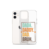 Dada. Daddy. Dad. Bruh. Clear Case for iPhone®