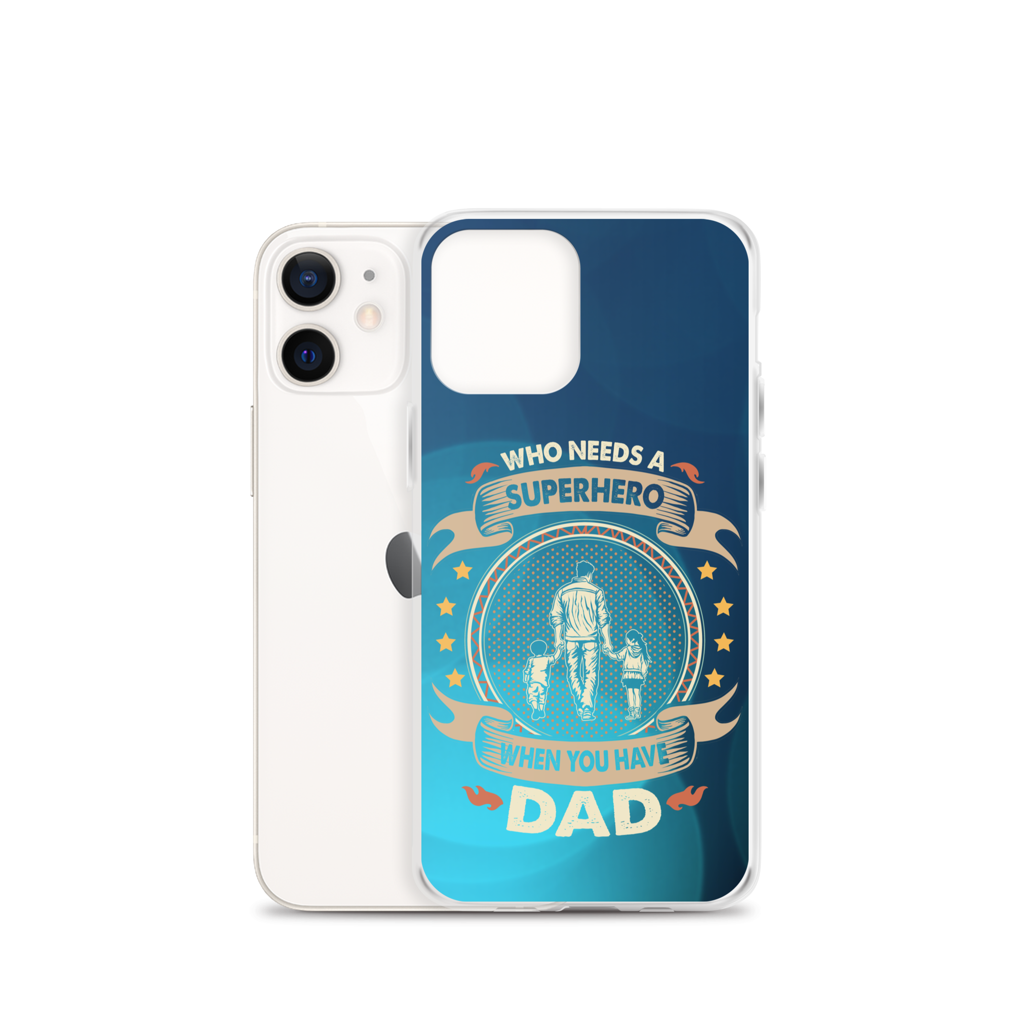 Who Needs A Superhero When You Have Dad Clear Case for iPhone®