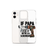 If Papa Can't Fix it We're all Screwed Clear Case for iPhone®