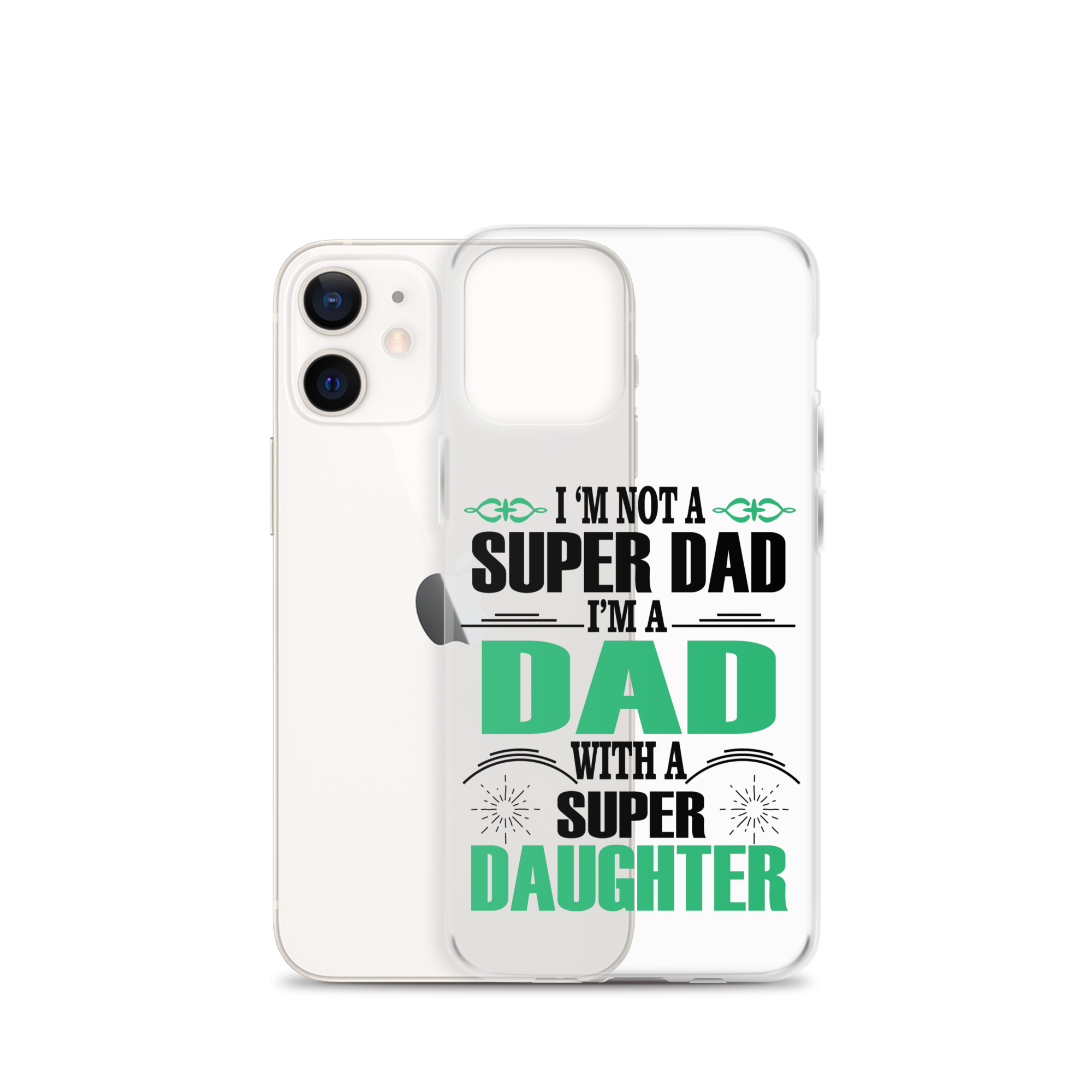 I'm Not A Super Dad I'm A Dad With A Super Daughter Clear Case for iPhone®