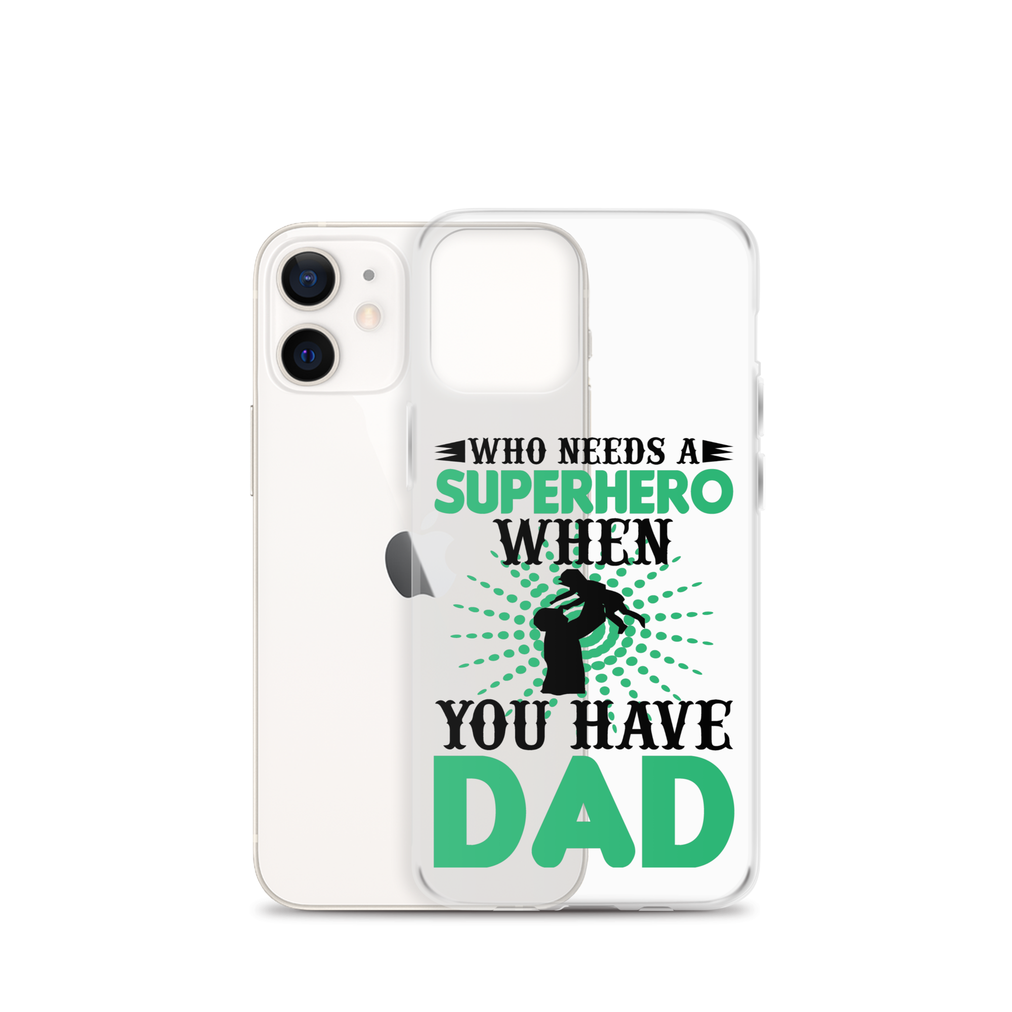 Who Needs A Superhero When You Have Dad Clear Case for iPhone®