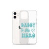 Daddy Is My Hero Clear Case for iPhone®