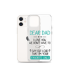 Dear Dad I Love How We Don't Have To Say Out Loud That I'm Your Favorite Child Clear Case for iPhone®