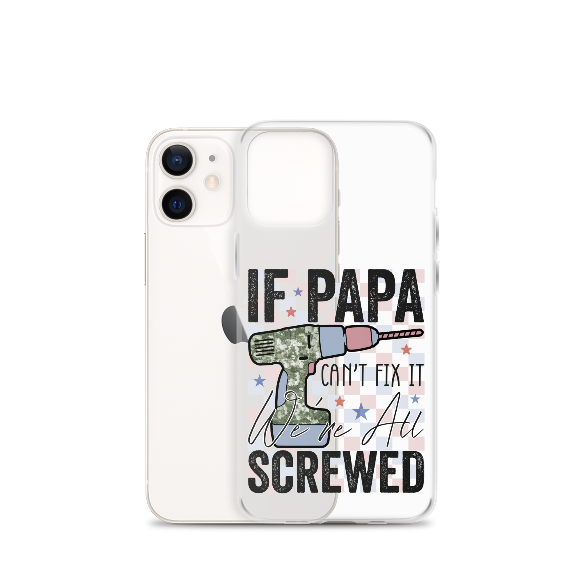 If Papa Can't Fix It We're All Screwed Clear Case for iPhone®