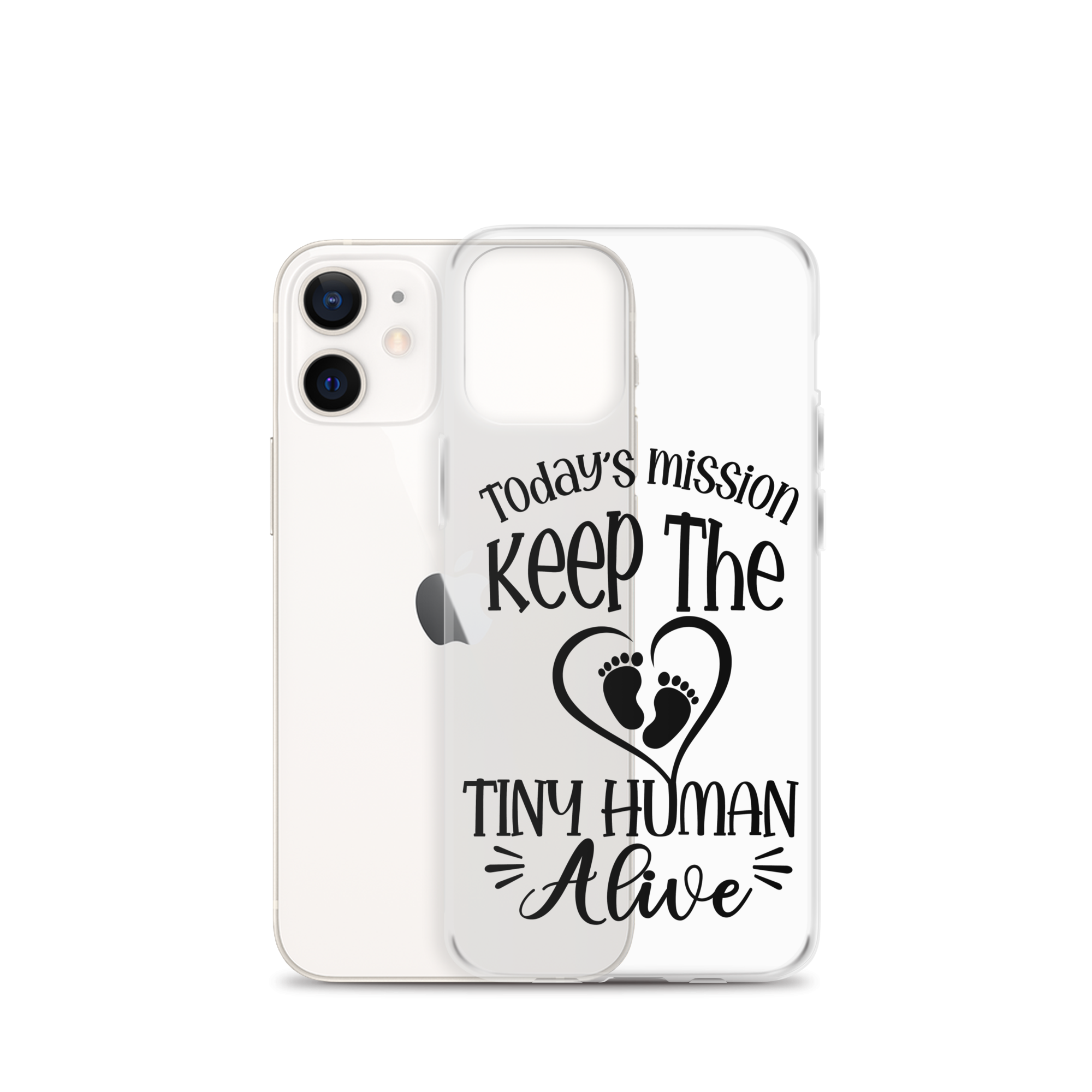 Today's Mission Keep The Tiny Human Alive Clear Case for iPhone®