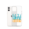 Plant Daddy Clear Case for iPhone®