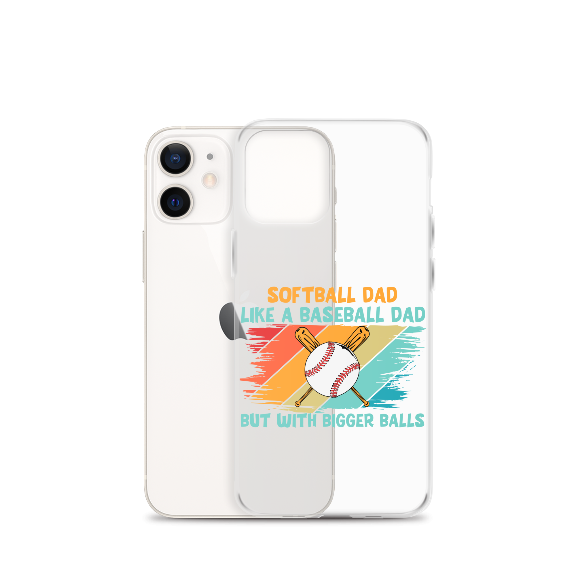 Softball Dad Like A Baseball Dad But With Bigger Balls Clear Case for iPhone®