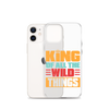 King Of All The Wild Things Clear Case for iPhone®