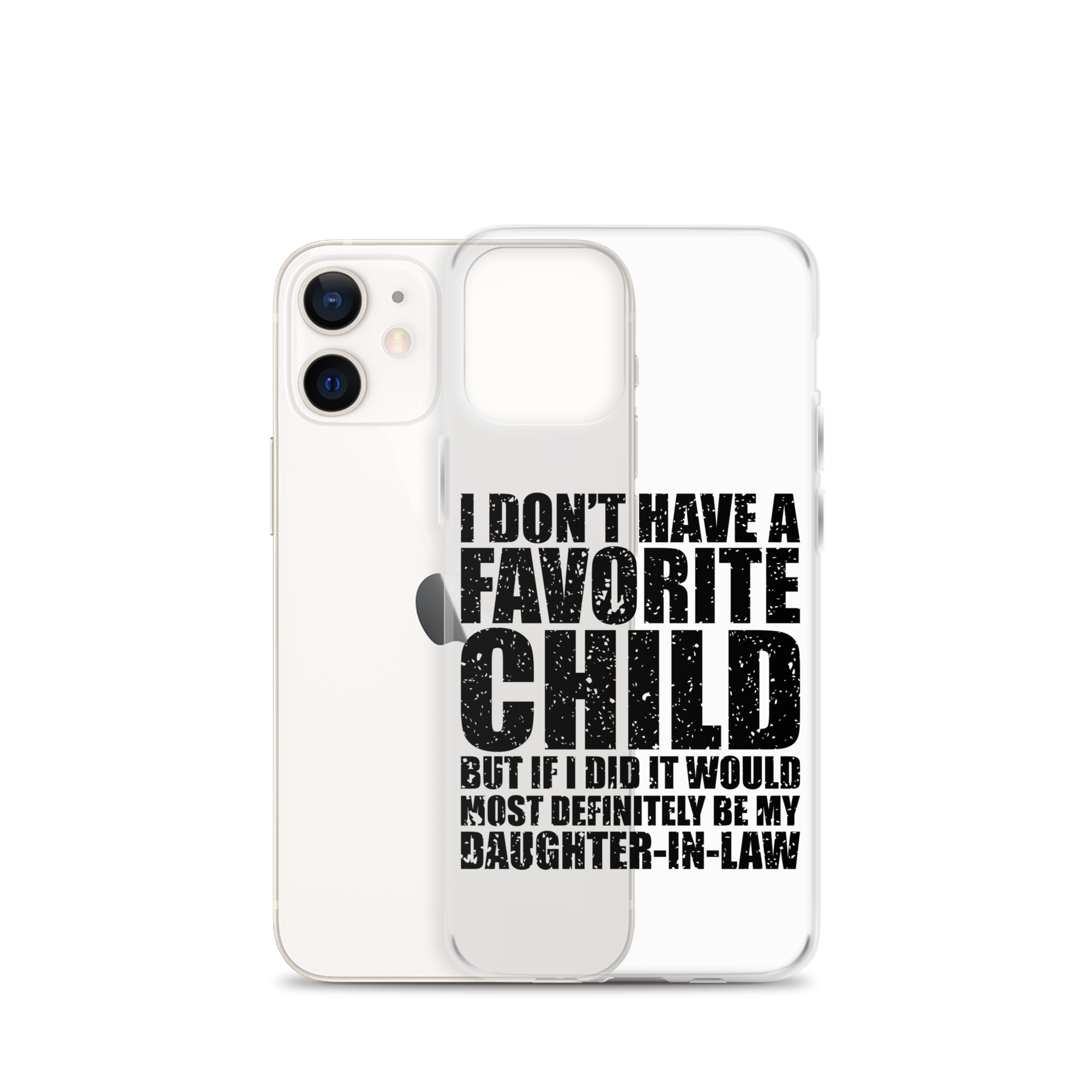 I Don't Have A Favorite Child But If I Did It Would Most Definitely Be My Daughter-In-Law Clear Case for iPhone®