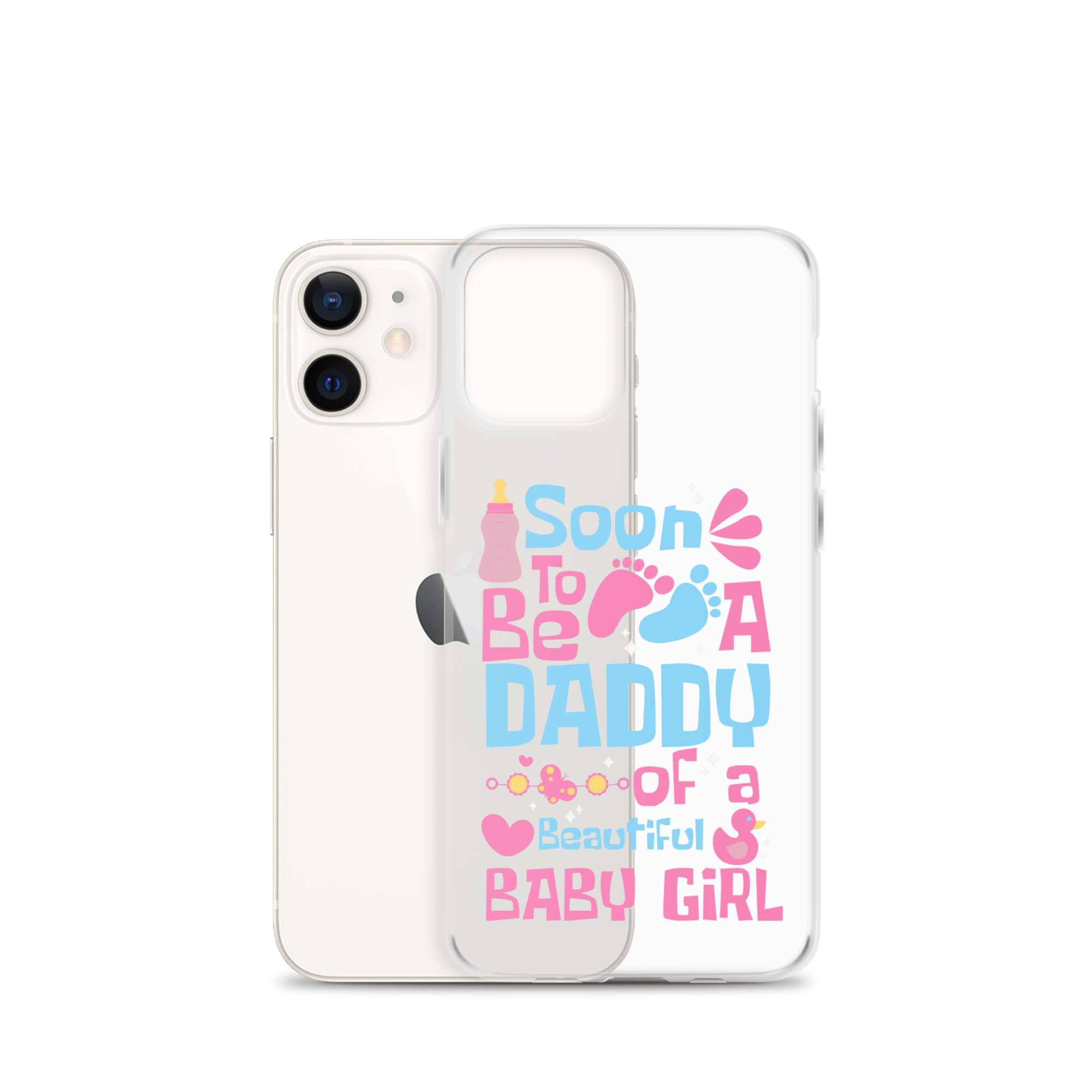 Soon To Be A Daddy Of A Beautiful Baby Girl Clear Case for iPhone®