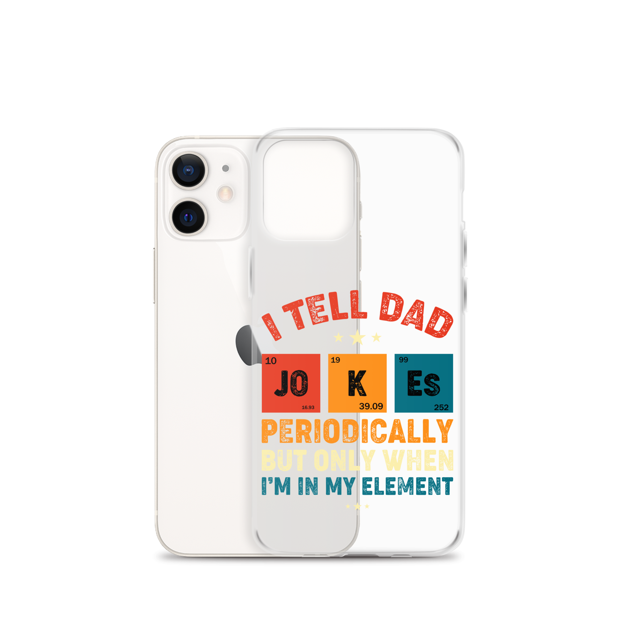 I Tell Dad Jokes Periodically But Only When I'm In My Element Clear Case for iPhone®