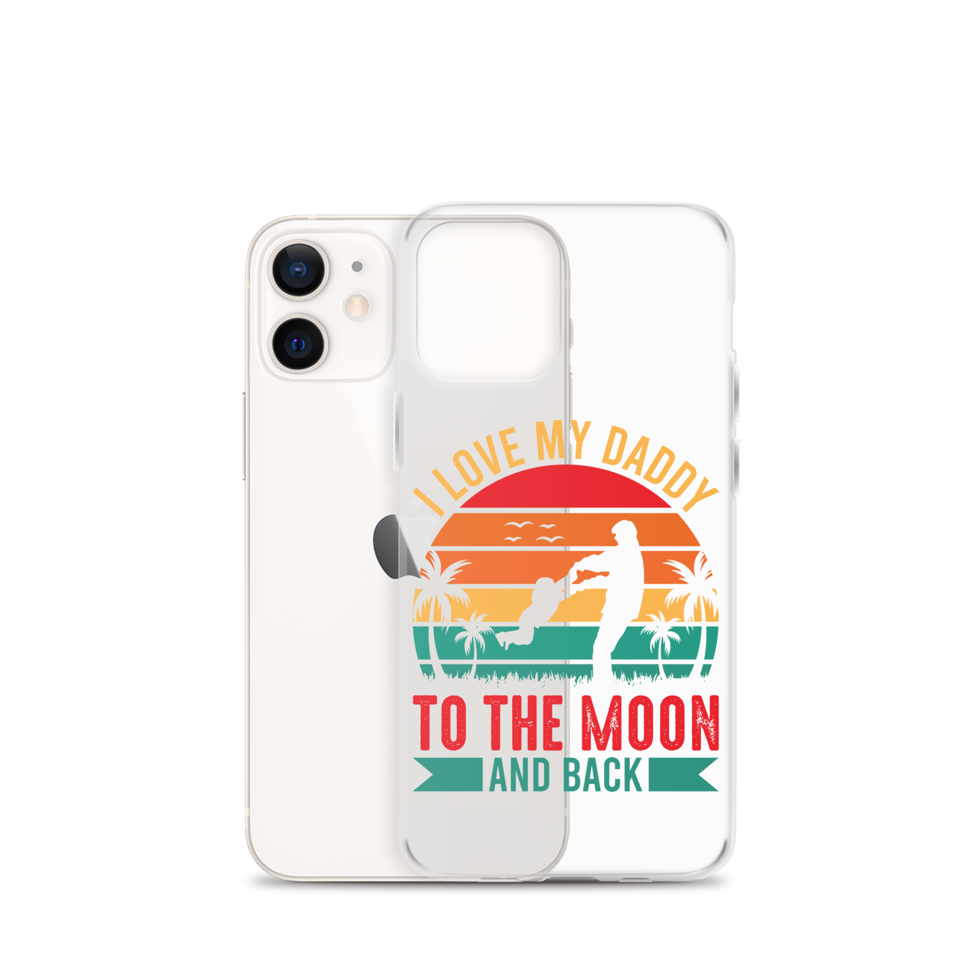 I Love My Daddy To The Moon And Back Clear Case for iPhone®