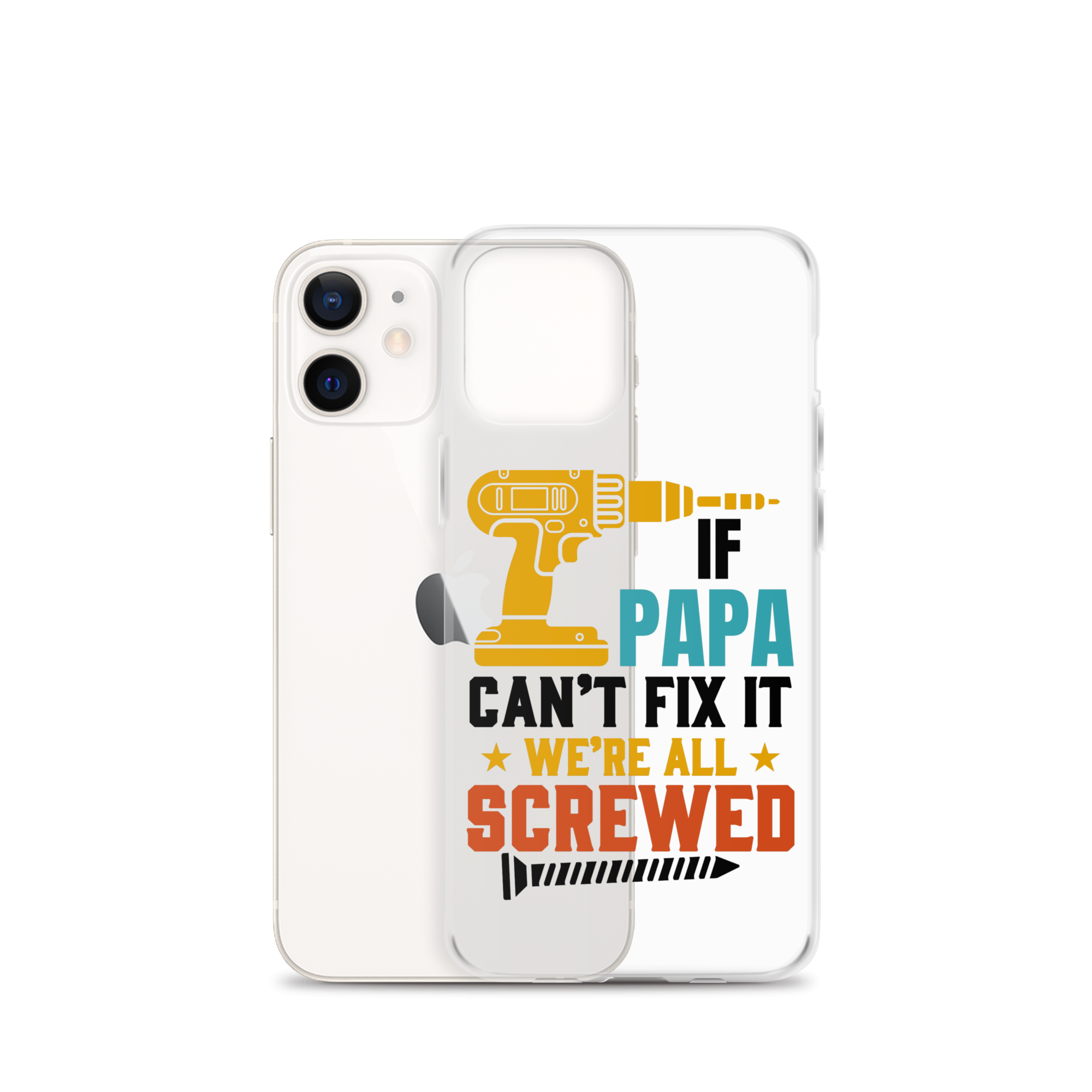 If Papa Can't Fix It We're All Screwed Clear Case for iPhone®