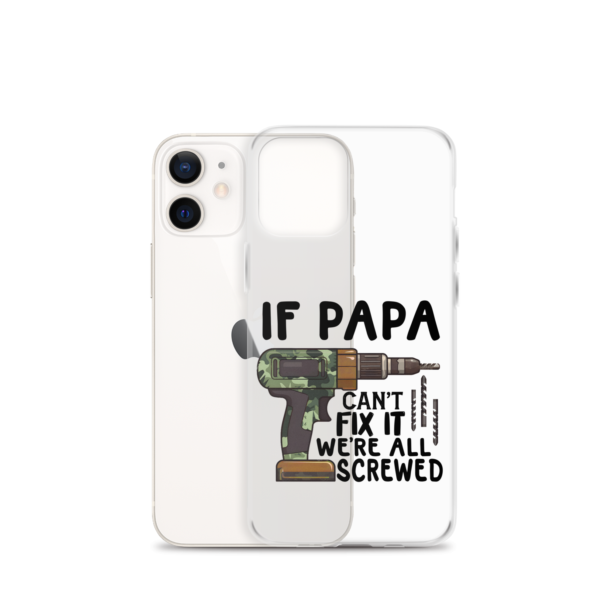 If Papa Can't Fix It We're All Screwed Clear Case for iPhone®