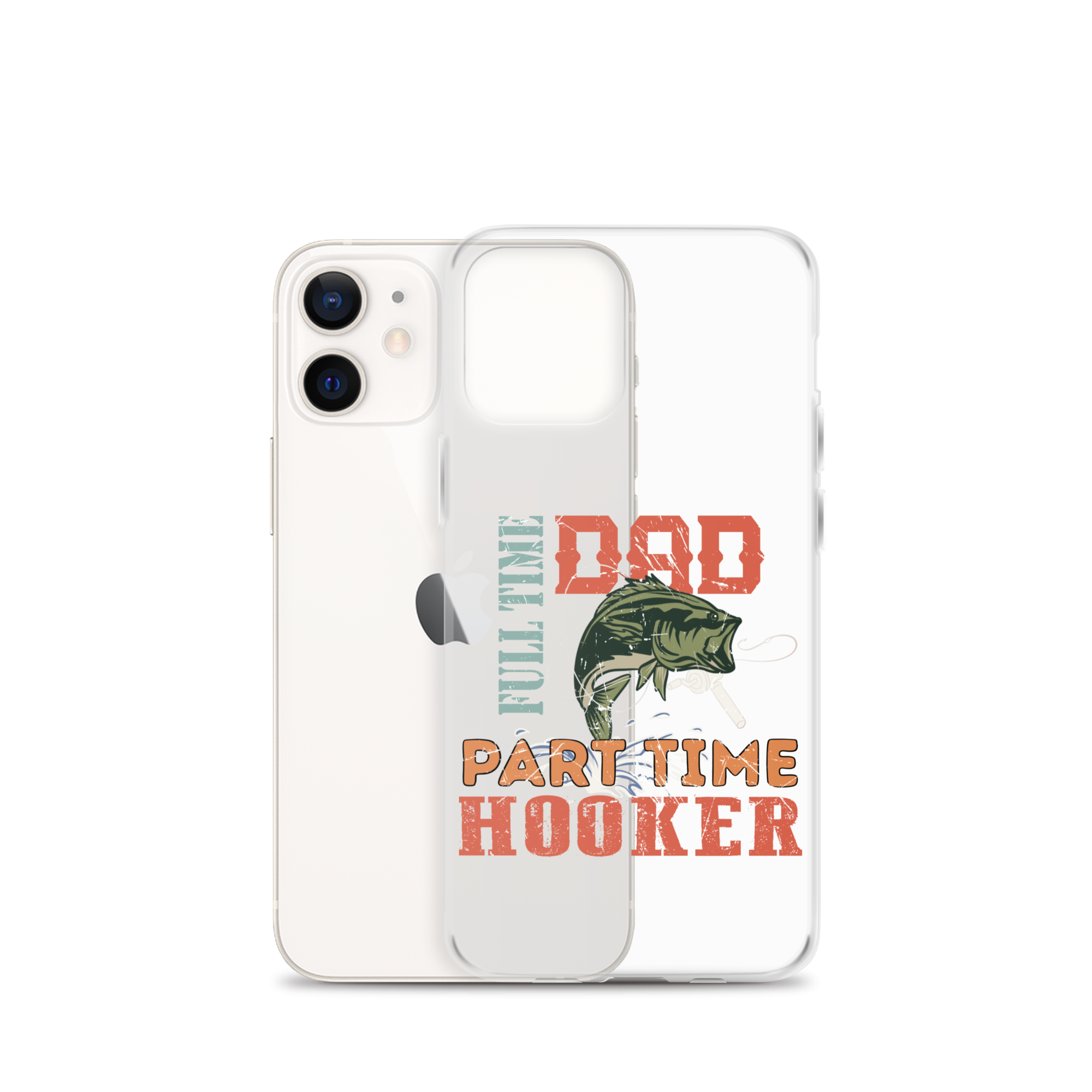 Dad Full Time Part Time Hooker Clear Case for iPhone®