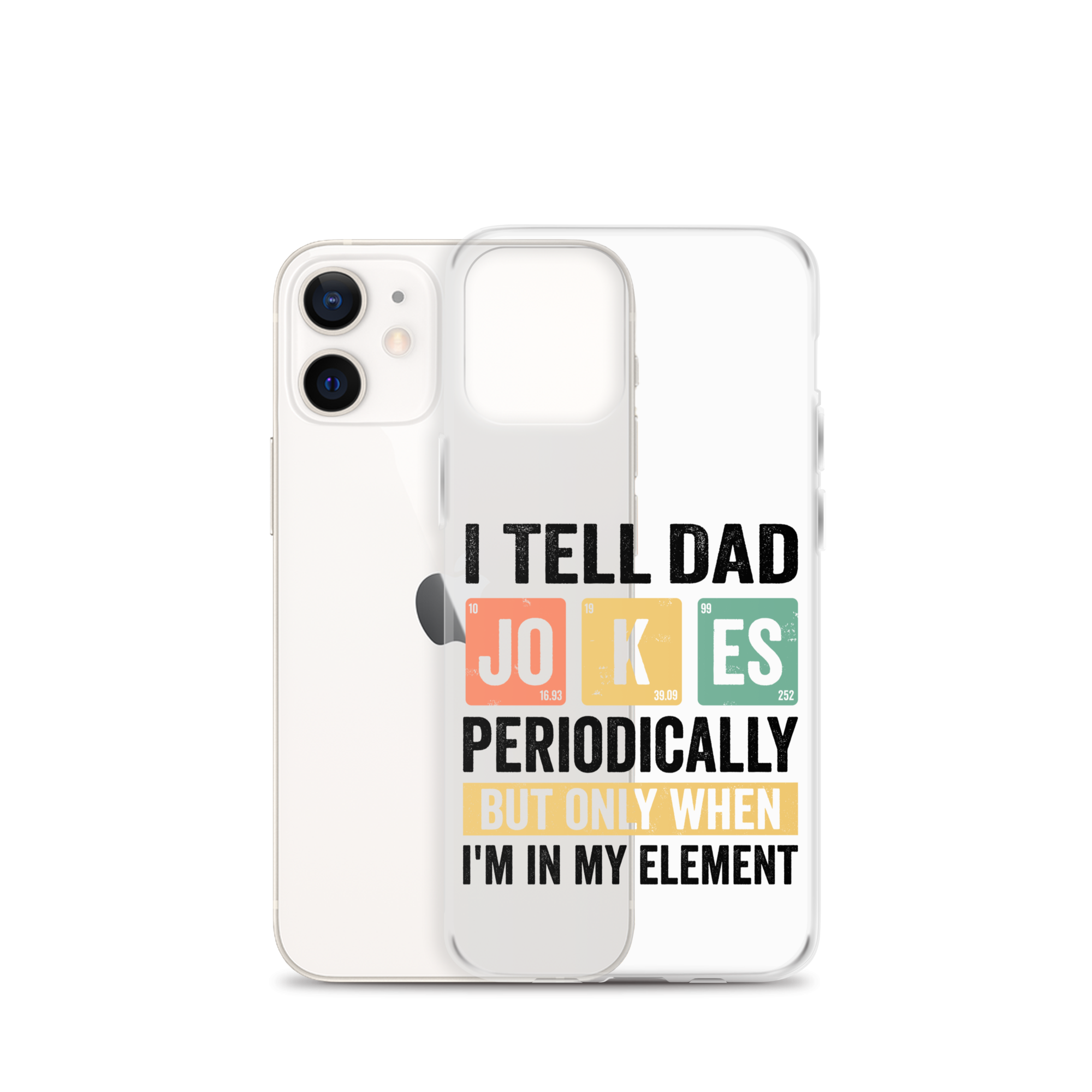 I Tell Dad Jokes Periodically When I'm In My Element Clear Case for iPhone®