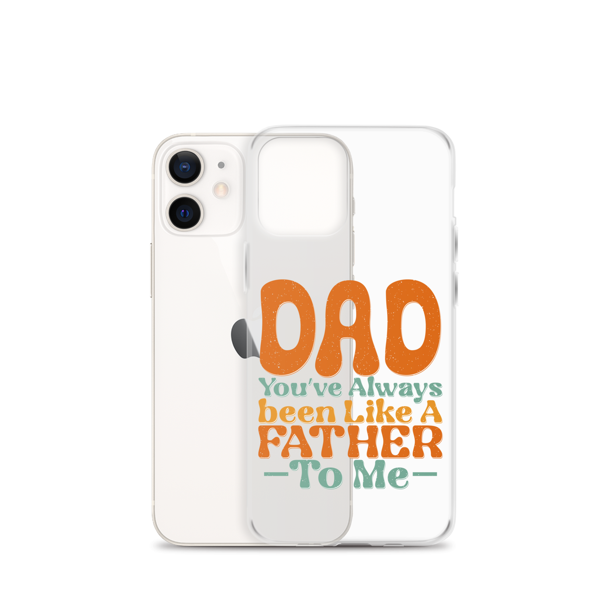 Dad You've Always Been Like A Father To Me Clear Case for iPhone®