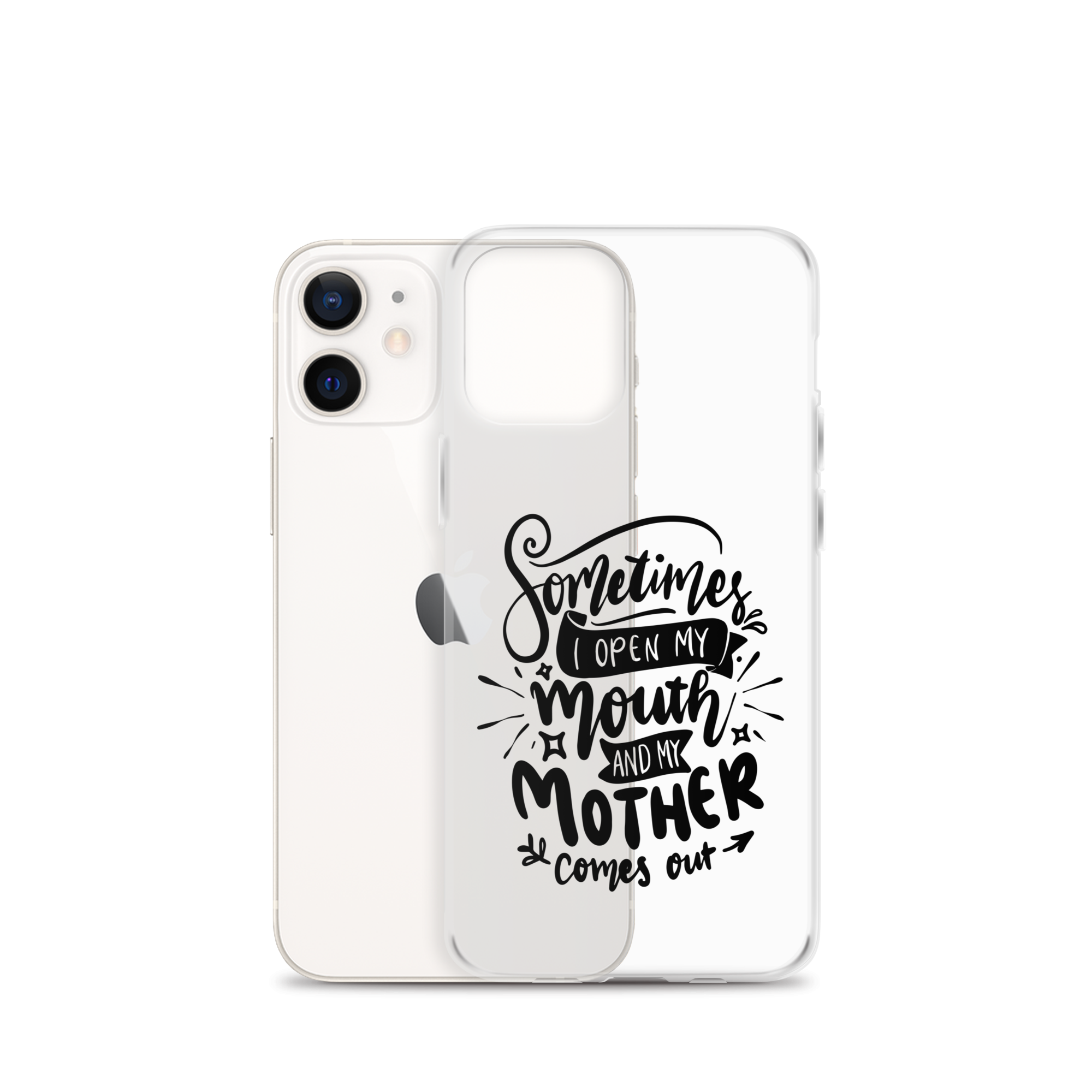 Sometimes I Open My Mouth And My Mom Comes Out Clear Case for iPhone®