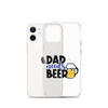 Dad Needs Beer Clear Case for iPhone®